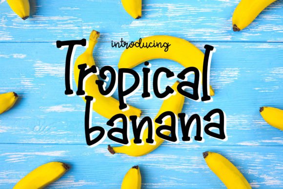 How Tropical Banana Font Makes Your Campaign Message Clear and Sunny